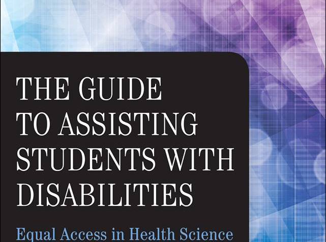 Book cover that reads at the top: Springer Publishing Company. A multicolored background with an inset black box that reads: The Guide to Assisting Students With Disabilities: Equal Access in Health Science and Professional Education, co-edited by Lisa M. Meeks, PhD, and Neera R. Jain, MS, CRC.