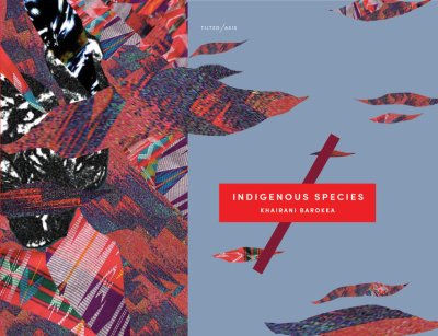 Image description: book cover featuring abstract artwork in with multiple colors, patterns, and shape. On the right-half of the image against a periwinkle blue background is the following text: Tilted/Axis, Indigenous Species, Khairani Barokka
