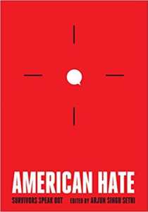 Book cover in red with a small white round caption bubble in the center of four black lines as if in the middle of a target. Text below reads: American Hate, Survivors Speak Out, Edited by Arjun Singh Sethi