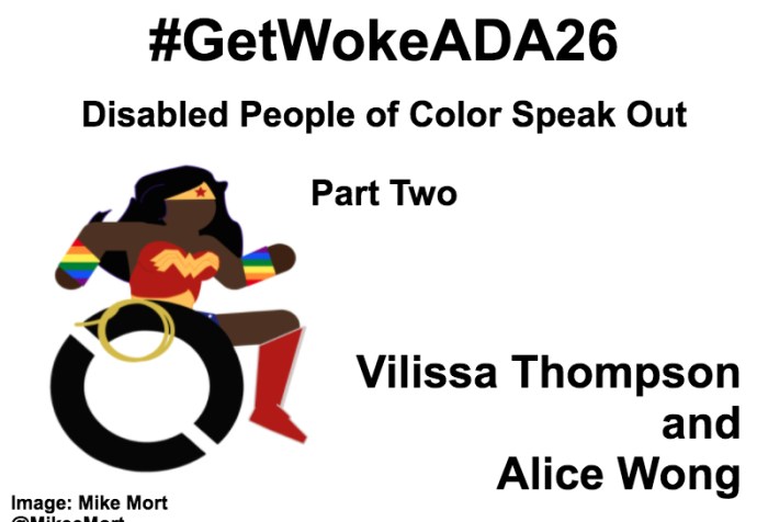 White background with black text that reads: #GetWokeADA26 Disabled People of Color Speak Out, Part Two. Vilissa Thompson and Alice Wong. On the left-hand side is an image of a Black Wonder Woman character in a wheelchair. She has rainbow wristbands and a golden lasso by her wheel. Image: Mike Mort @MikeeMort. On the lower right-hand side: Full report: RampYouVoice.com DisabilityVisibilityProject.com