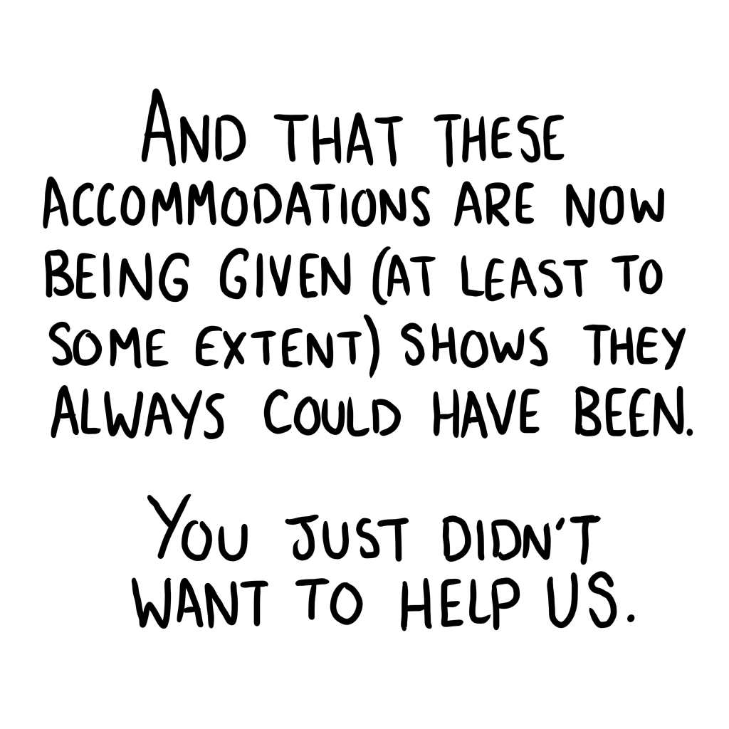 Panel 13: "And that these accommodations are now being given (at least to some extent) shows they always could have been. You just didn't want to help us."