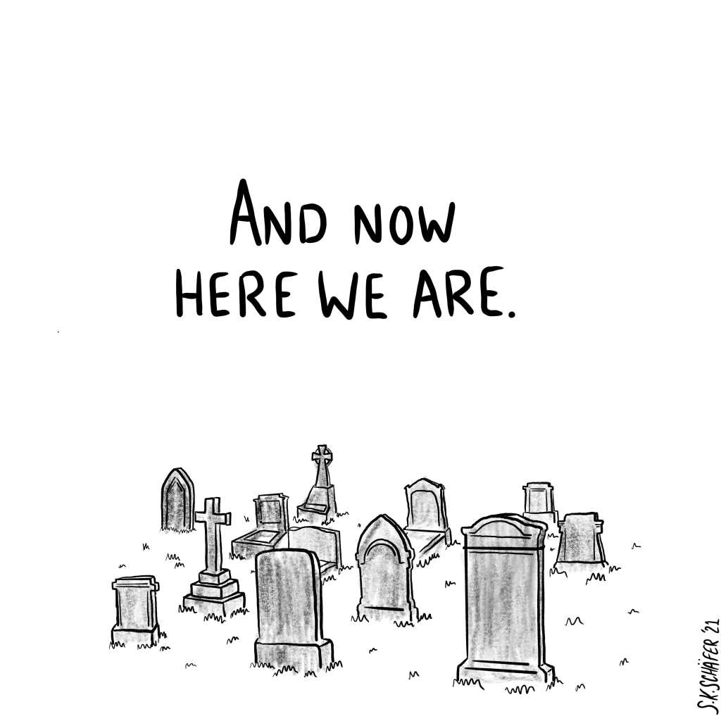 Panel 14: " And now here we are." Back at the graveyard.