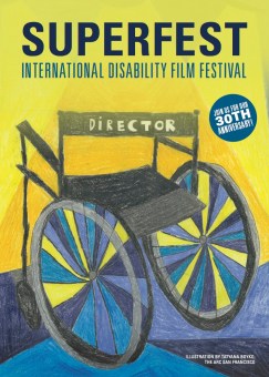 Graphic that says: Superfest International Disability Film Festival. A small circle in blue has text that reads "Join us for our 30th anniversary!" The image is an illustration of a wheelchair with the back seat with the chair with the label, 'Director'. Below in small text reads: "Illustration by Tatyana Boyko, The ARC San Francisco"