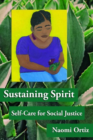 Sustaining Spirit book cover. Painting of a medium-skinned woman seated and wearing a dark purple short sleeve shirt, light blue pants and holding a dark purple flower. Behind her is a bright yellow wall. Behind the painting is a close up of a large agave cactus