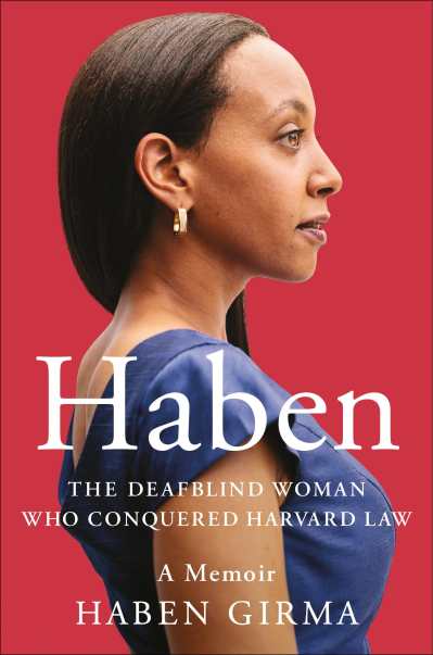 The book cover shows Haben in profile, confidently facing forward in a blue dress. The background is a warm red, and white text over the bottom half reads: “Haben The Deafblind Woman Who Conquered Harvard Law. A Memoir. Haben Girma."
