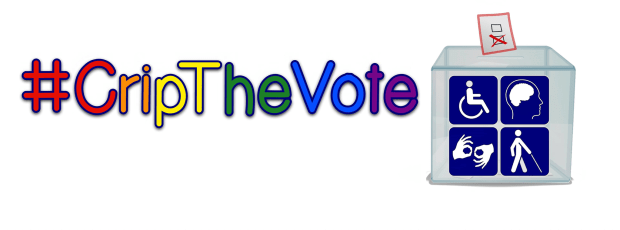 Graphic with a white background. In text in rainbow colors (red, orange, yellow, green, blue purple), it reads: #CripTheVote. On the right side is the graphic of a voting box with a marked ballot and the box has 4 quadrants with pictures of a wheelchair, 2 hands signing, a person using a cane and image of a person's brain
