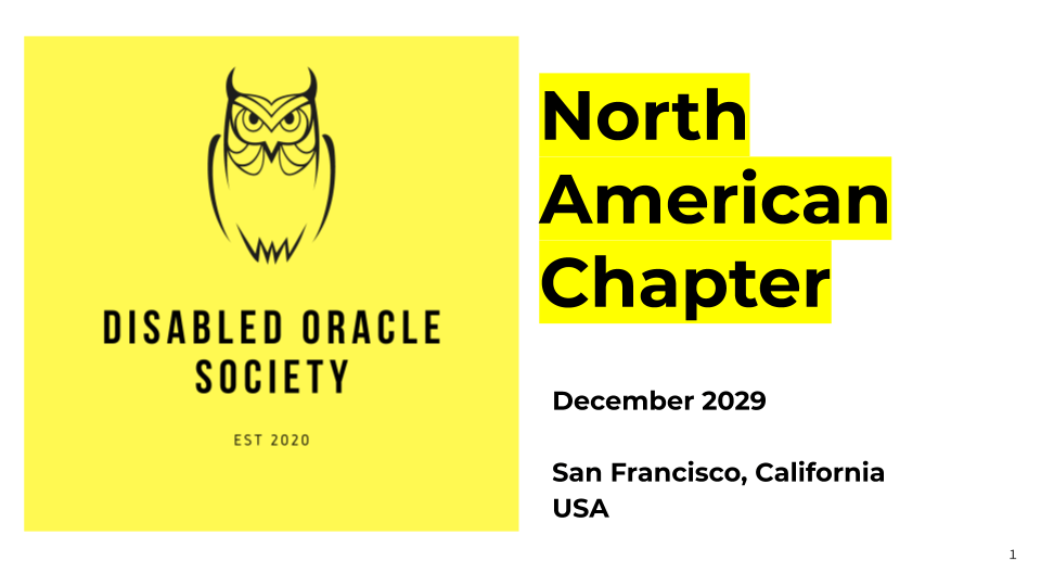 Slide showing a yellow graphic on the right with an owl that reads Disabled Oracle Society, Established 2020. On the right, North American Chapter, December 2020, San Francisco, California, USA