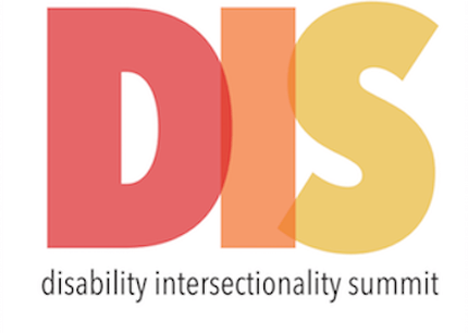 Graphic with a white background with 'DIS' in large letters in red, orange, and yellow respectively. Underneath 'DIS' are the words: Disability Intersectionality Summit.