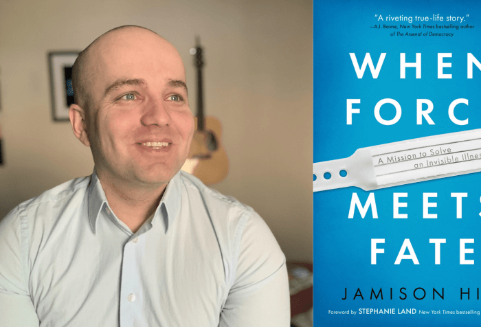 [left] A photo of Jamison Hill, a young white man with an almost clean-shaven head with expressive blue eyes. He is looking away from the camera, slightly to the right and wearing a light blue, long-sleeved button down shirt. He is smiling. [right] Light blue book cover with white text that reads, WHEN FORCE MEETS FATE. In the middle is an image of a hospital ID bracelet with text, “A mission to solve an invisible illness.” At the top, “A riveting true-life story” - AJ Baime, New York Times bestselling author of The Arsenal of Democracy. At the bottom: JAMISON HILL, Foreword by Stephanie Land, New York Times bestselling author of Maid. 