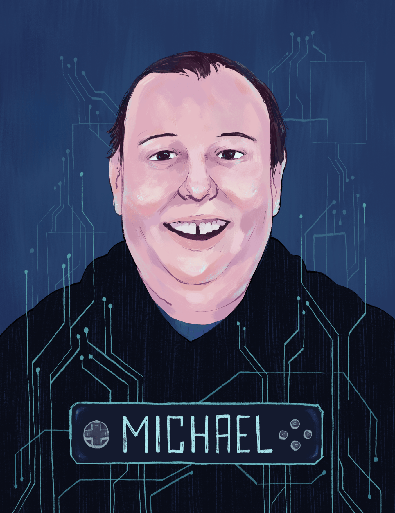 A portrait illustration by Ashanti Fortson of Michael, a light-skinned person smiling happily at the viewer. Michael has very short brown hair, dark eyes, and rounded features accentuated by light blue highlights. They're wearing a dark hoodie, and a blue shirt peeks out at the V of the hoodie. The background is a similar blue, and a slightly lighter-blue circuitry motif is visible in the background. The circuitry motif is repeated in front of Michael, somewhat framing them in the illustration. The circuitry leads down to a nameplate outlined in the same light blue. The nameplate is rectangular and designed like a video game console controller: on the left side, there's a D-pad, and on the right side, there are four buttons arranged in a diamond shape. In the middle, the name "Michael" is written in light blue capital letters.