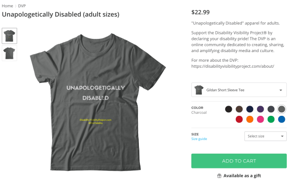 Screenshot of DVP online apparel store showing a dark gray short-sleeved t-shirt that says, "Unapologetically Disabled" in white and in smaller text below: DisabilityVisibilityProject.com @DisVisibility