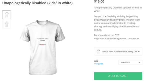 Screenshot of a short-sleeve white t-shirt that says in black text: UNAPOLOGETICALLY DISABLED. In smaller letters below: DisabilityVisibilityProject.com @DisVisibility https://represent.com/store/dvp